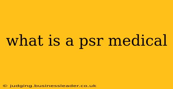 what is a psr medical