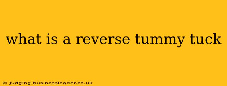 what is a reverse tummy tuck