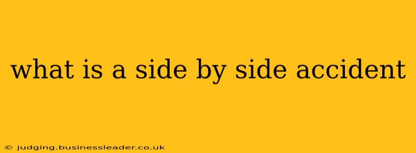 what is a side by side accident