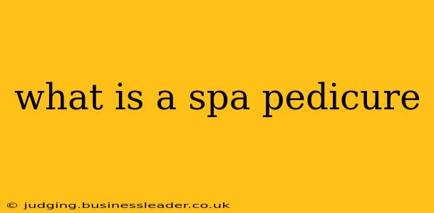 what is a spa pedicure