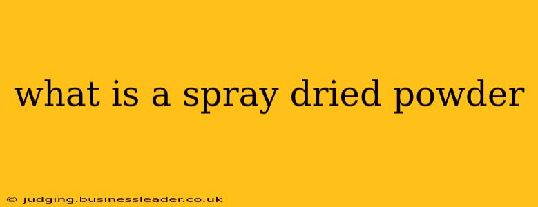 what is a spray dried powder