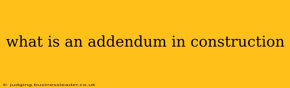 what is an addendum in construction