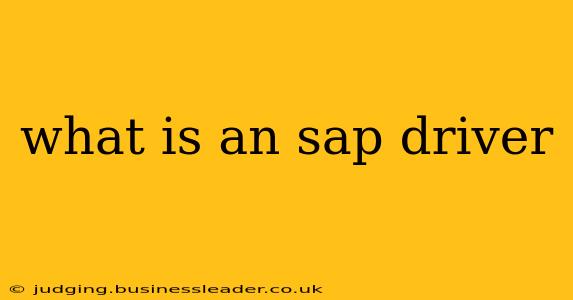 what is an sap driver