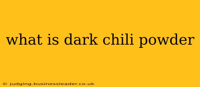 what is dark chili powder