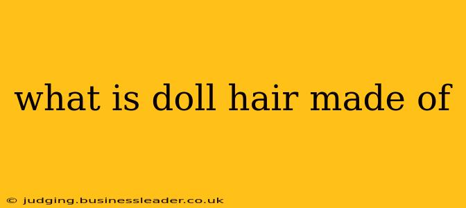 what is doll hair made of