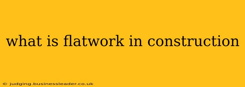 what is flatwork in construction