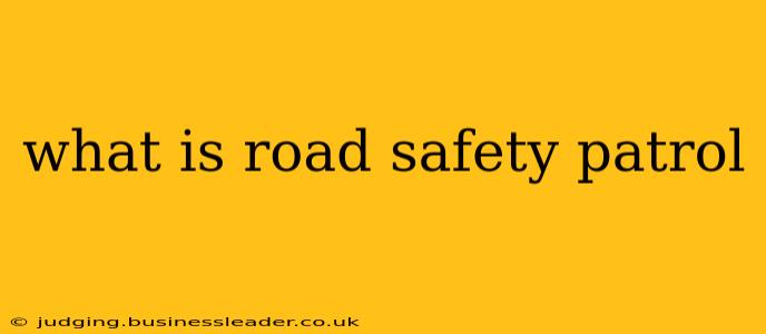 what is road safety patrol