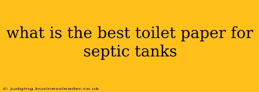 what is the best toilet paper for septic tanks