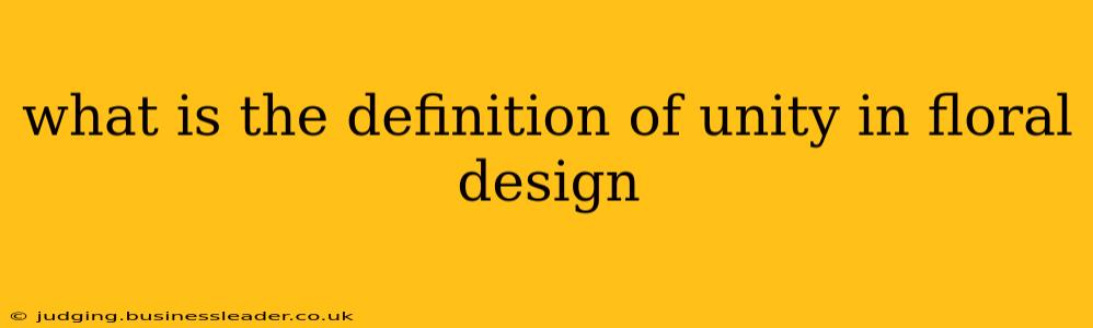 what is the definition of unity in floral design