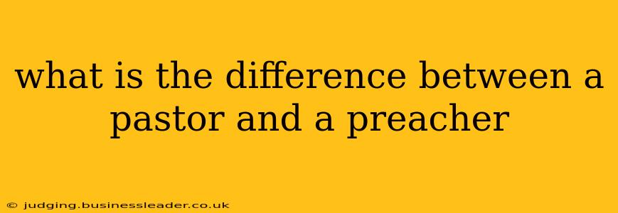 what is the difference between a pastor and a preacher
