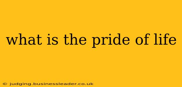 what is the pride of life