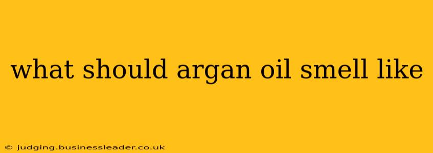 what should argan oil smell like