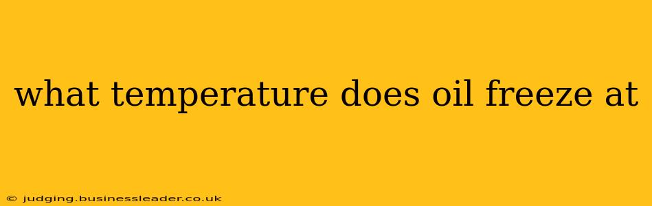 what temperature does oil freeze at