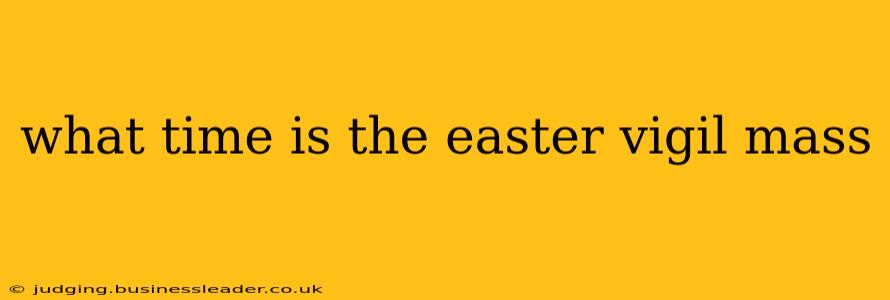 what time is the easter vigil mass