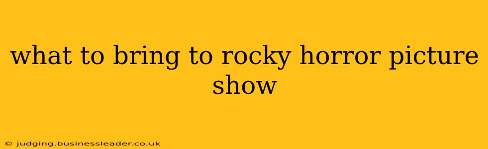 what to bring to rocky horror picture show