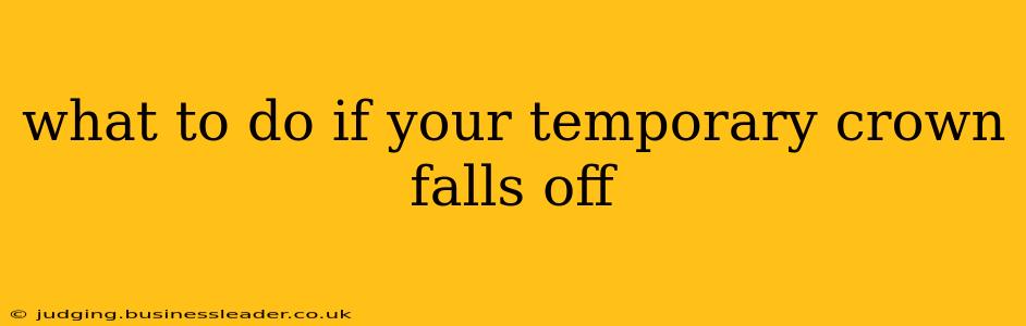 what to do if your temporary crown falls off