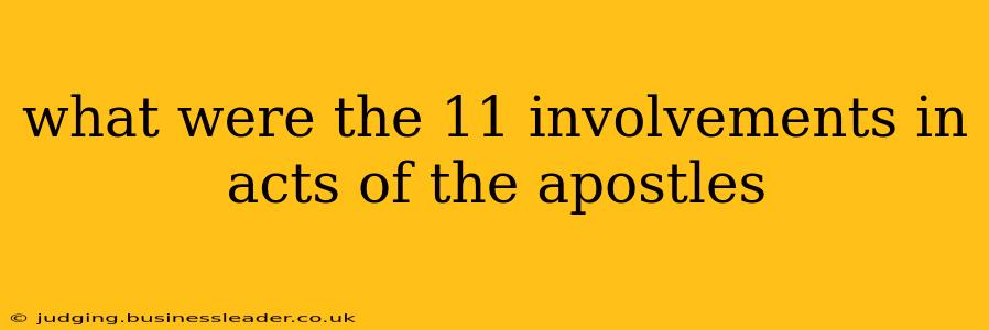 what were the 11 involvements in acts of the apostles