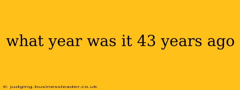 what year was it 43 years ago