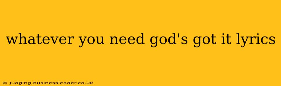 whatever you need god's got it lyrics