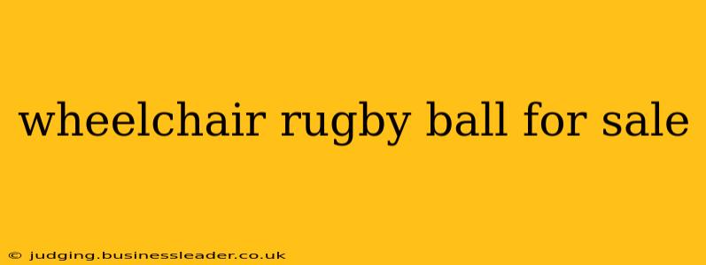 wheelchair rugby ball for sale
