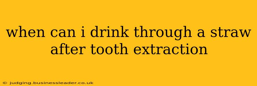 when can i drink through a straw after tooth extraction