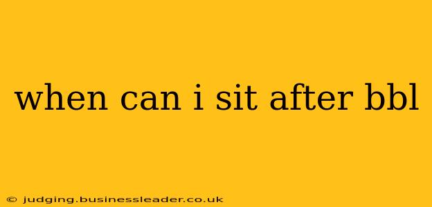 when can i sit after bbl
