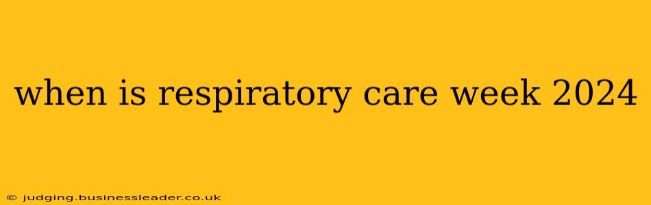 when is respiratory care week 2024