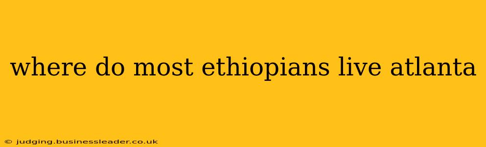 where do most ethiopians live atlanta