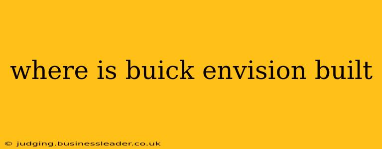 where is buick envision built