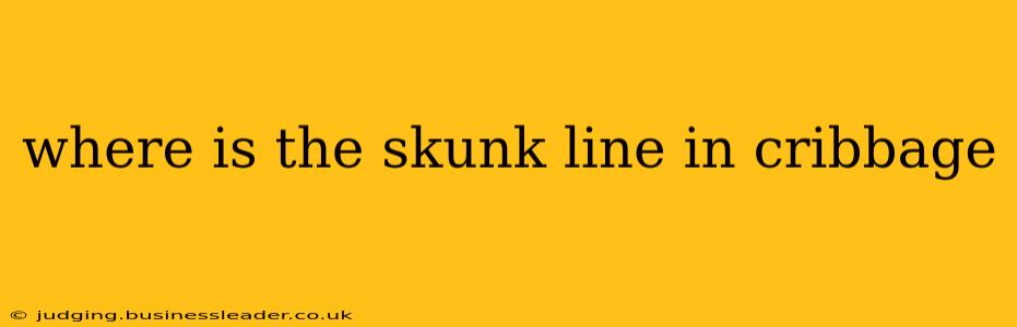 where is the skunk line in cribbage