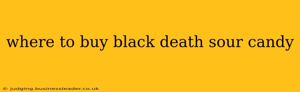 where to buy black death sour candy