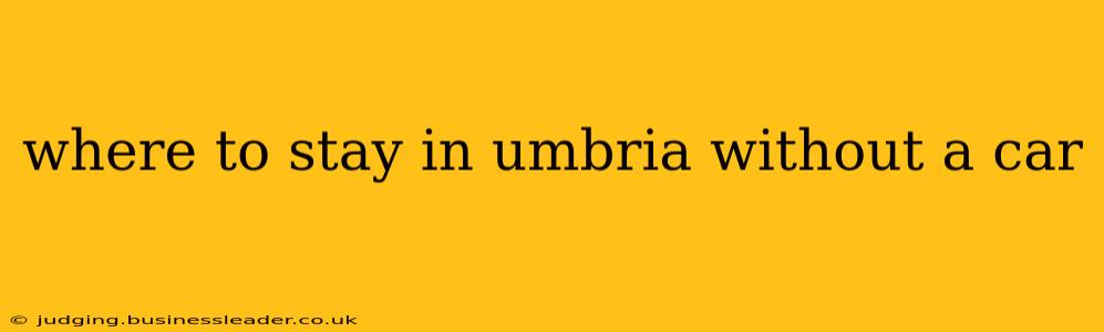 where to stay in umbria without a car