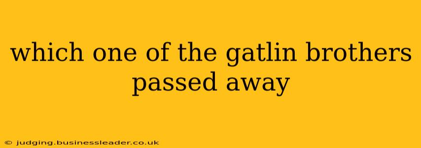 which one of the gatlin brothers passed away