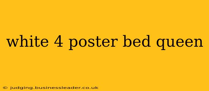 white 4 poster bed queen