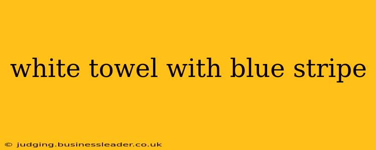 white towel with blue stripe