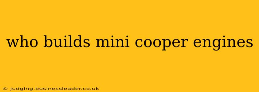who builds mini cooper engines