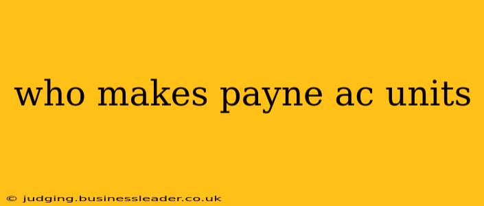 who makes payne ac units