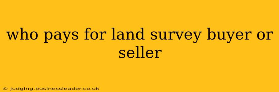 who pays for land survey buyer or seller