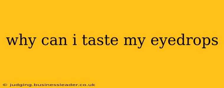 why can i taste my eyedrops
