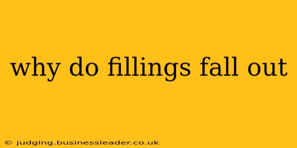 why do fillings fall out