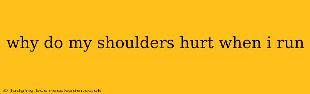 why do my shoulders hurt when i run