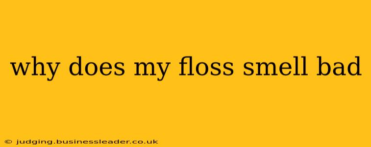 why does my floss smell bad
