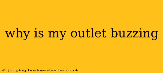 why is my outlet buzzing