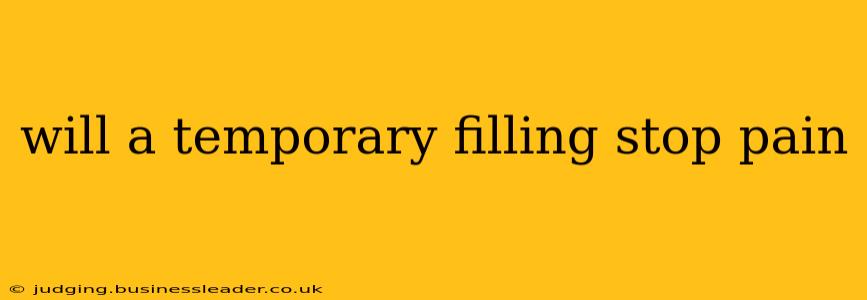 will a temporary filling stop pain