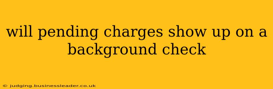 will pending charges show up on a background check