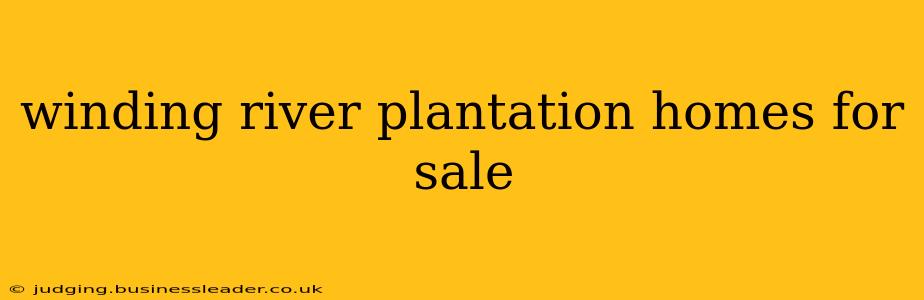 winding river plantation homes for sale
