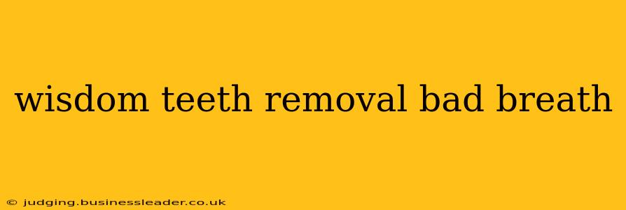 wisdom teeth removal bad breath