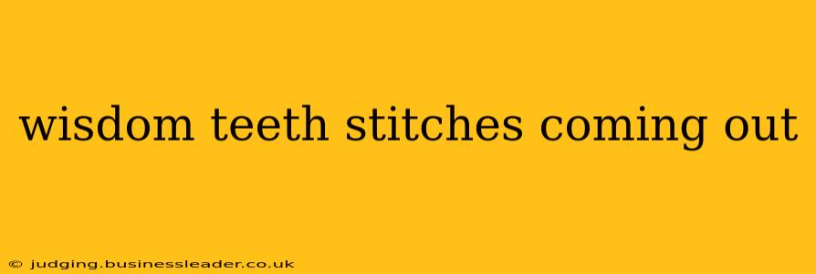 wisdom teeth stitches coming out