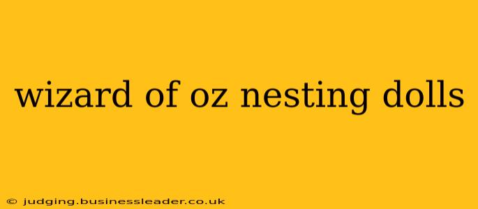 wizard of oz nesting dolls