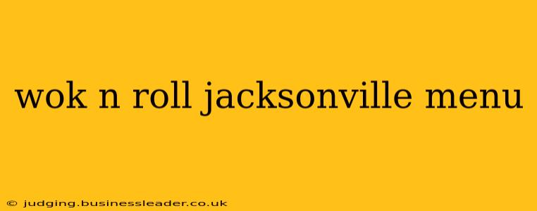 wok n roll jacksonville menu